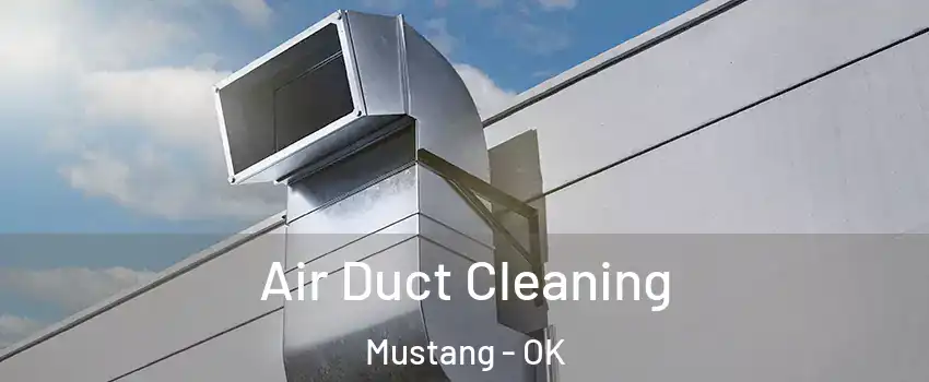  Air Duct Cleaning Mustang - OK