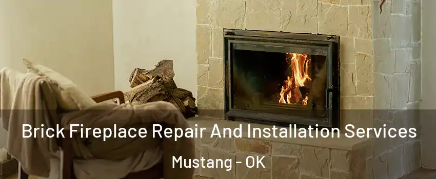  Brick Fireplace Repair And Installation Services Mustang - OK
