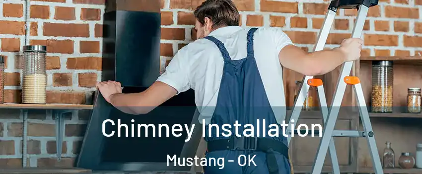  Chimney Installation Mustang - OK