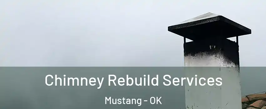 Chimney Rebuild Services Mustang - OK