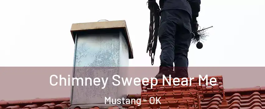  Chimney Sweep Near Me Mustang - OK