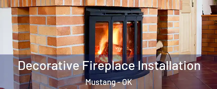  Decorative Fireplace Installation Mustang - OK