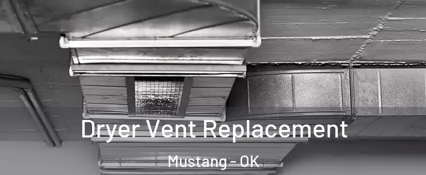  Dryer Vent Replacement Mustang - OK
