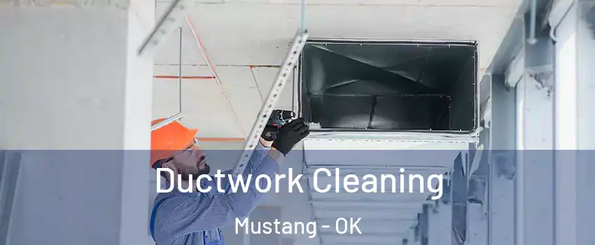  Ductwork Cleaning Mustang - OK