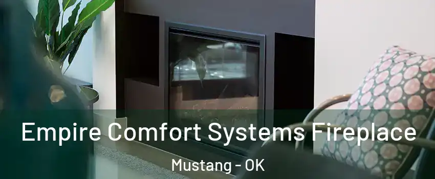  Empire Comfort Systems Fireplace Mustang - OK