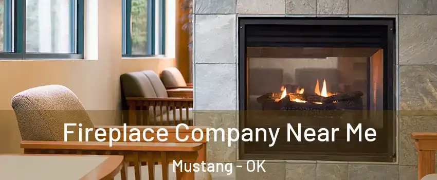  Fireplace Company Near Me Mustang - OK