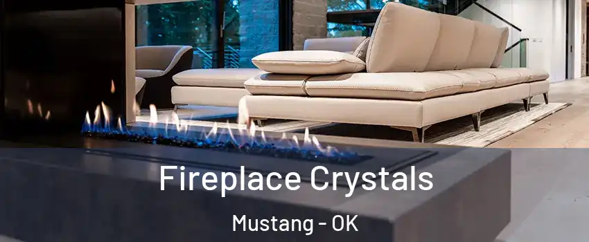  Fireplace Crystals Mustang - OK