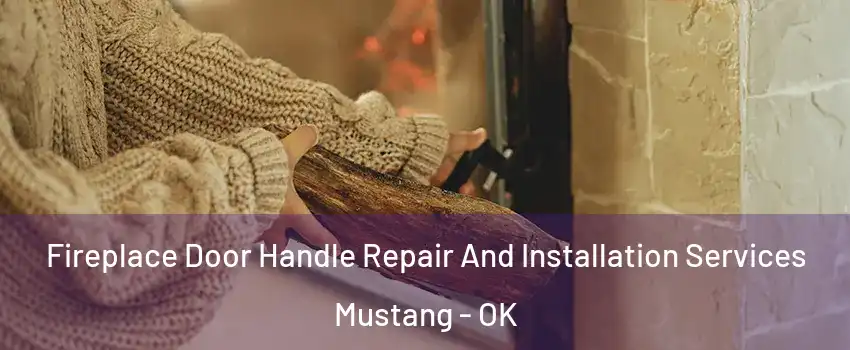  Fireplace Door Handle Repair And Installation Services Mustang - OK