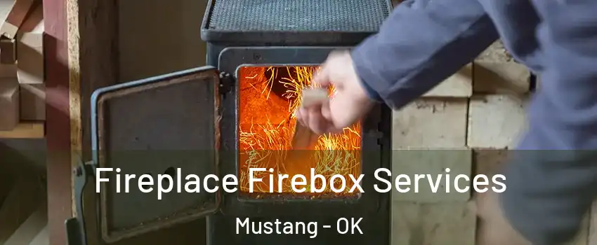  Fireplace Firebox Services Mustang - OK
