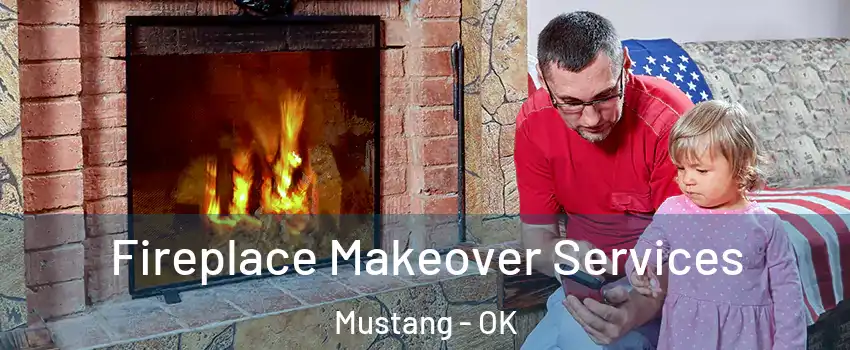  Fireplace Makeover Services Mustang - OK