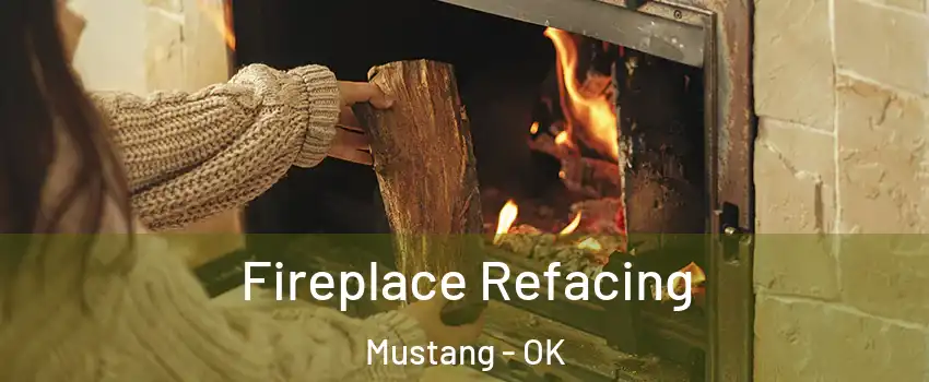  Fireplace Refacing Mustang - OK