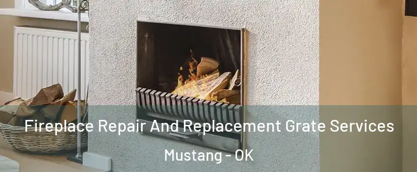  Fireplace Repair And Replacement Grate Services Mustang - OK