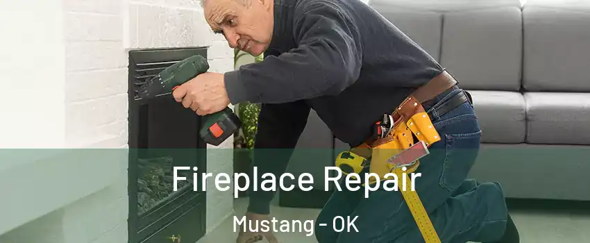  Fireplace Repair Mustang - OK