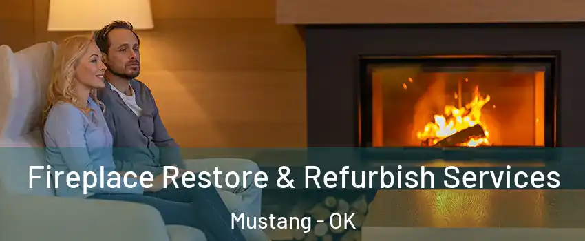  Fireplace Restore & Refurbish Services Mustang - OK