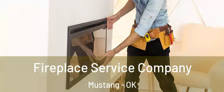  Fireplace Service Company Mustang - OK