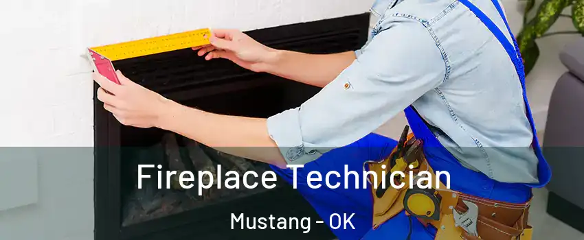  Fireplace Technician Mustang - OK