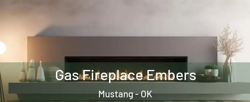  Gas Fireplace Embers Mustang - OK