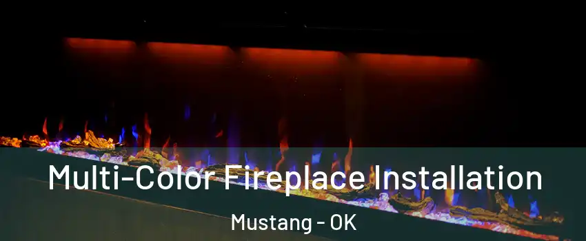  Multi-Color Fireplace Installation Mustang - OK