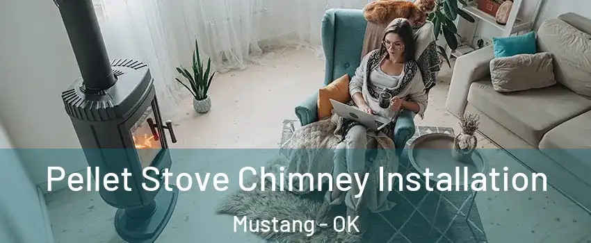  Pellet Stove Chimney Installation Mustang - OK