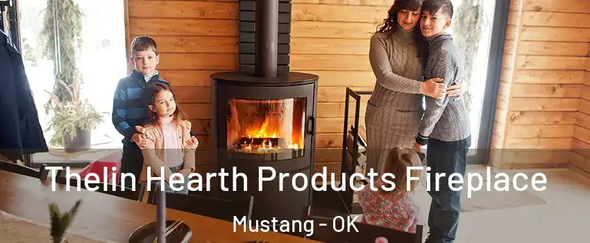  Thelin Hearth Products Fireplace Mustang - OK