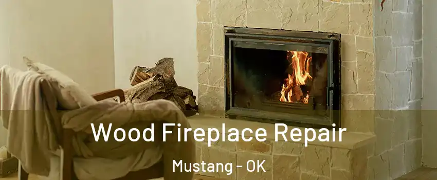  Wood Fireplace Repair Mustang - OK